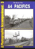 Book cover of The Book of the A4 Pacifics - A Photographic Accompaniment by COSTER, Peter J.